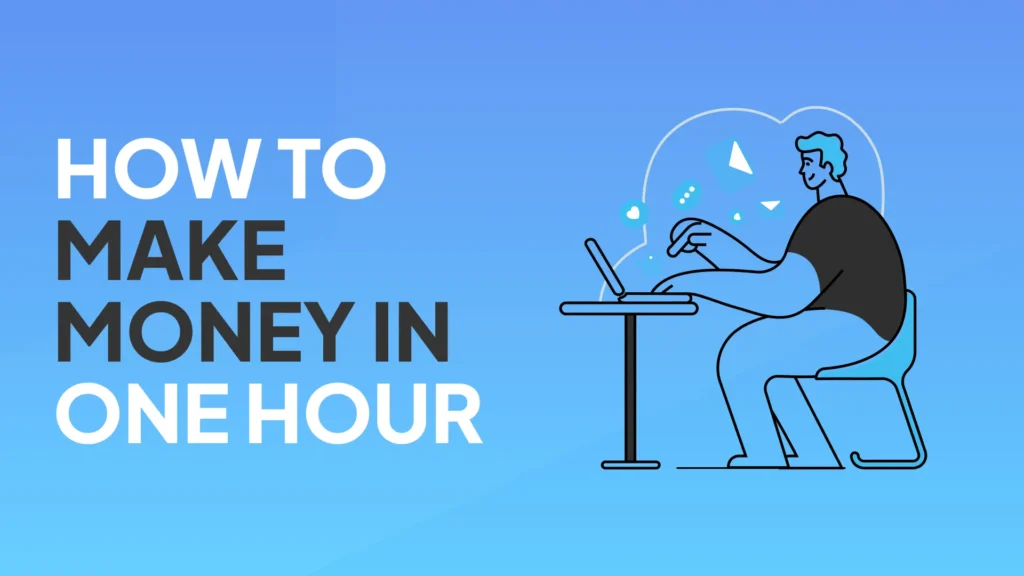 How to Make Money in One Hour