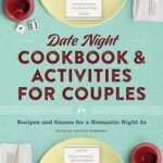 Date Night Cookbook And Activities for Couples: Recipes And Games for a Romantic Night In