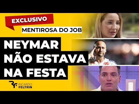 EXCLUSIVO - NEYMAR NÃO ESTAVA NA FESTA DO JOB #ricardofeltrin