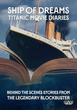 Ship of Dreams: Titanic Movie Diaries Ship of Dreams: Titanic Movie Diaries