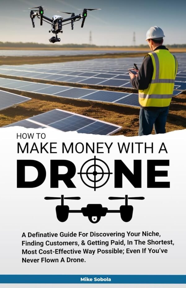 How to Make Money With A Drone: A definitive guide How to Make Money With A Drone: A definitive guide to discovering your niche, finding customers & getting paid in the shortest, most cost-effective way possible-even if you’ve never flown a drone