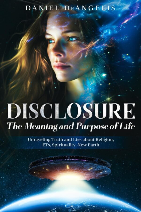 DISCLOSURE The Meaning and Purpose of Life: Unraveling Truth...