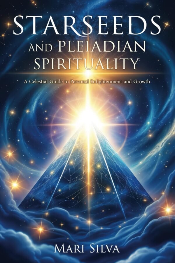 Starseeds and Pleiadian Spirituality: A Celestial Guide to P...