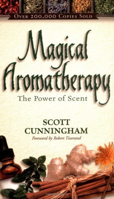 Magical Aromatherapy: The Power of Scent (Llewellyn's New Ag...