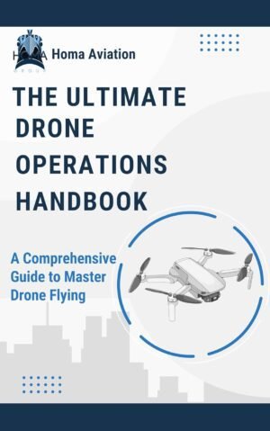 The Ultimate Drone Operations Handbook: A Comprehensive Guide to Master Drone Flying