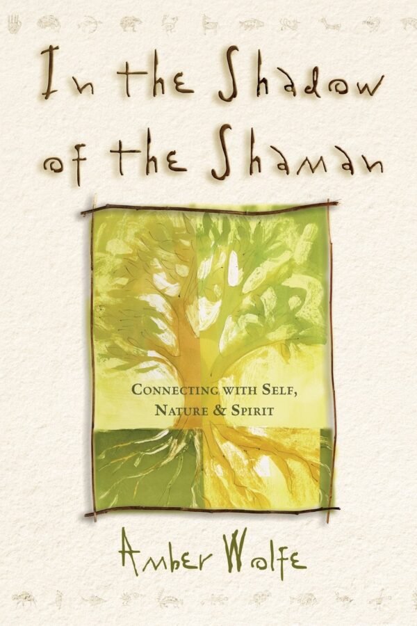 In the Shadow of the Shaman: Connecting with Self, Nature & ...