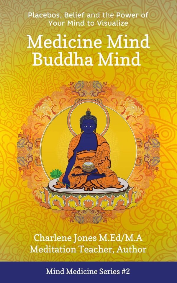Medicine Mind Buddha Mind : Placebos, Beliefs, and the Power...