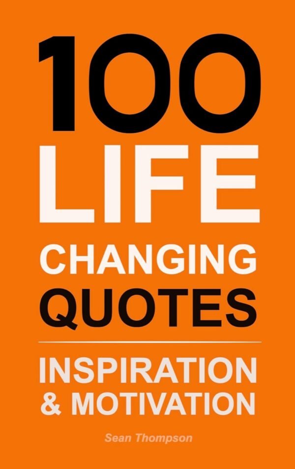 100 LIFE CHANGING QUOTES : Inspiration & Motivation (Quotes ...
