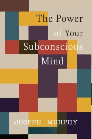 The Power of Your Subconscious Mind The Power of Your Subconscious Mind