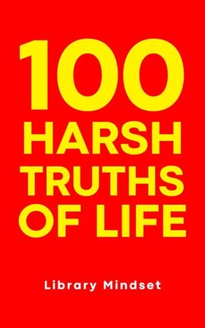 100 Harsh Truths of Life (100 Quotes) 100 Harsh Truths of Life (100 Quotes)