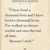I Have Lived a Thousand Lives–George R.R. Martin Quote 11x14...