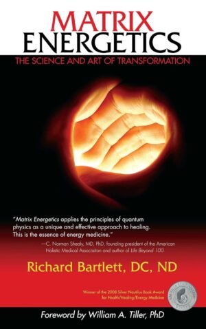 Matrix Energetics: The Science and Art of Transformation Matrix Energetics: The Science and Art of Transformation