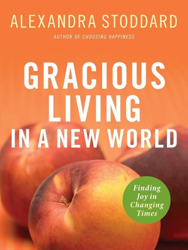 Gracious Living in a New World: Finding Joy in Changing Time...