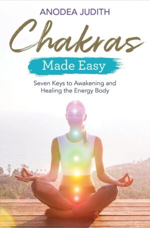 Chakras Made Easy: Seven Keys to Awakening and Healing the Chakras Made Easy: Seven Keys to Awakening and Healing the E...