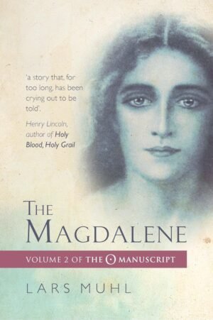 The Magdalene: Volume II of the O Manuscript The Magdalene: Volume II of the O Manuscript