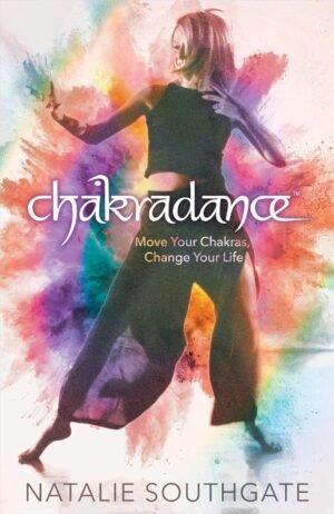 Chakradance: Move Your Chakras, Change Your Life Chakradance: Move Your Chakras, Change Your Life