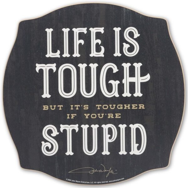 John Wayne Life is Tough Wood Wall Decor - Funny John Wayne ...