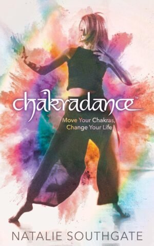 Chakradance: Move Your Chakras, Change Your Life Chakradance: Move Your Chakras, Change Your Life