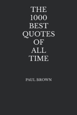 The 1000 Best Quotes Of All Time The 1000 Best Quotes Of All Time