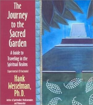 The Journey to the Sacred Garden: A Guide to Traveling The Journey to the Sacred Garden: A Guide to Traveling in th...