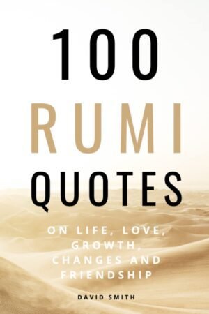 100 Rumi Quotes on Life, Love, Growth, Changes And Friendshi... 100 Rumi Quotes on Life, Love, Growth, Changes And Friendshi...