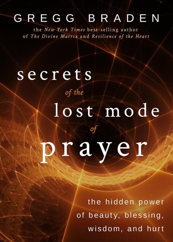 Secrets of the Lost Mode of Prayer: The Hidden Power of Beau...
