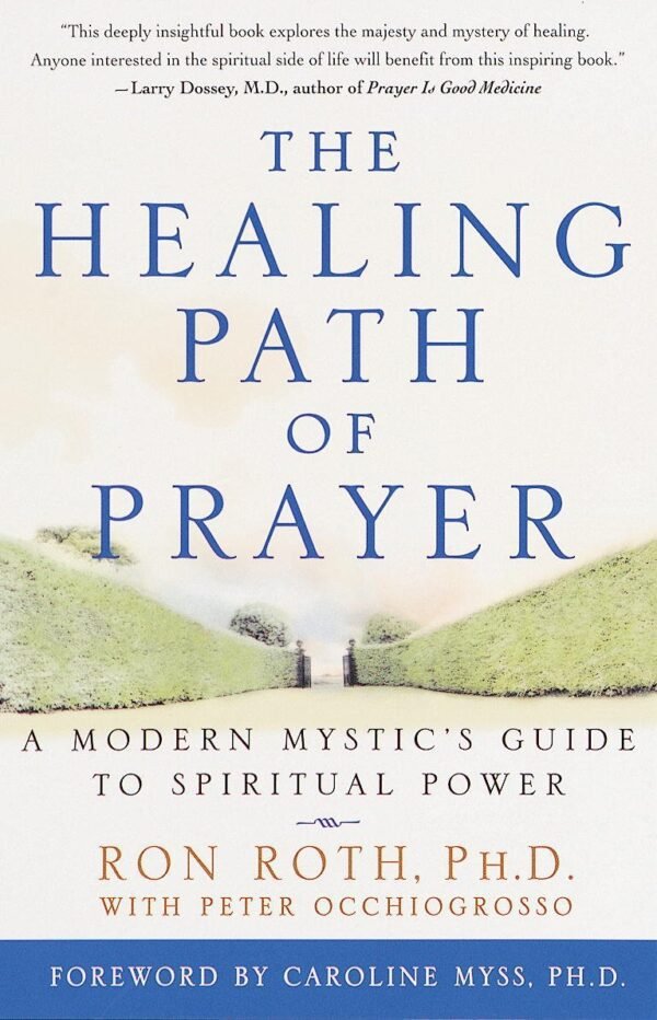 The Healing Path of Prayer: A Modern Mystic's Guide to Spiri...