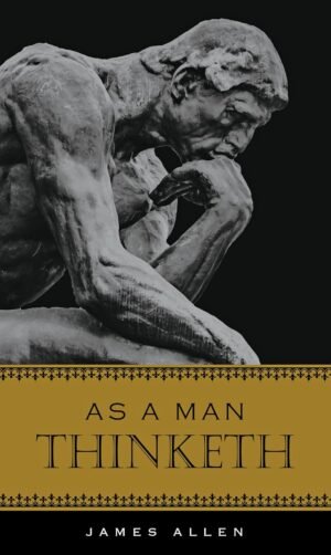 As A Man Thinketh (Deluxe, Hardcovder Edition) As A Man Thinketh (Deluxe, Hardcovder Edition)