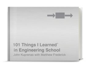 101 Things I Learned® in Engineering School 101 Things I Learned® in Engineering School