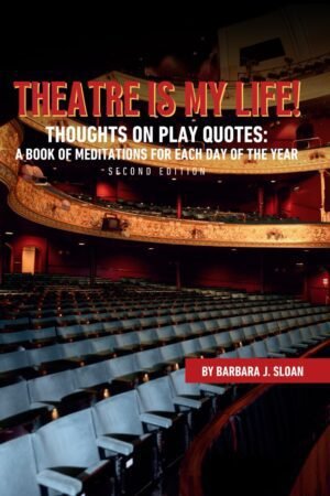 THEATRE IS MY LIFE!: Thoughts on Play Quotes: a Book THEATRE IS MY LIFE!: Thoughts on Play Quotes: a Book of Medi...
