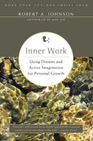 Inner Work: Using Dreams and Active Imagination for Personal... Inner Work: Using Dreams and Active Imagination for Personal...