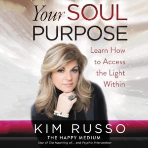 Your Soul Purpose: Learn How to Access the Light Within Your Soul Purpose: Learn How to Access the Light Within