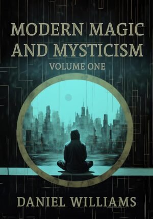 Modern Magic and Mysticism: Volume One Modern Magic and Mysticism: Volume One