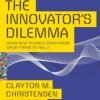 The Innovator's Dilemma: When New Technologies Cause Great Firms to The Innovator's Dilemma: When New Technologies Cause Great Firms to Fail (Management of Innovation and Change)