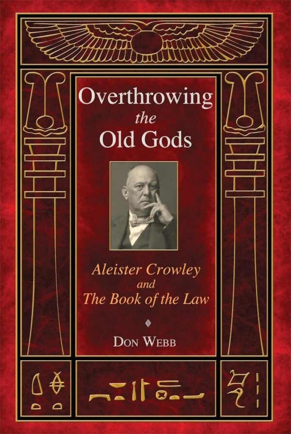 Overthrowing the Old Gods: Aleister Crowley and the Book of ...