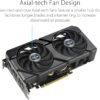 81sYvW8rV1L._AC_SL1500_.jpg ASUS Dual GeForce RTX™ 4060 EVO OC Edition 8GB GDDR6 (PCIe 4.0, 8GB GDDR6, DLSS 3, HDMI 2.1a, DisplayPort 1.4a, Axial-tech Fan Design, 0dB Technology, Dual BIOS, Auto-Extreme Technology, and More)