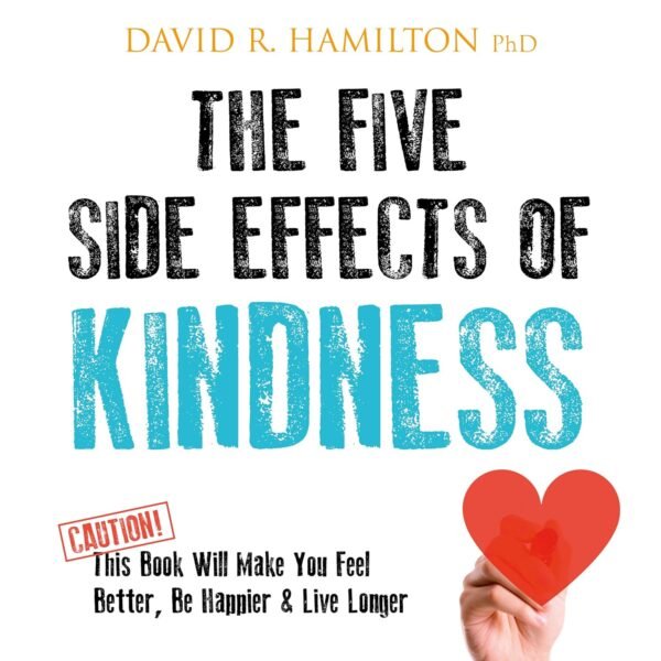 The Five Side Effects of Kindness