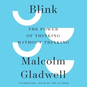 Blink: The Power of Thinking Without Thinking Blink: The Power of Thinking Without Thinking