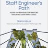The Staff Engineer's Path: A Guide for Individual Contributors Navigating The Staff Engineer's Path: A Guide for Individual Contributors Navigating Growth and Change