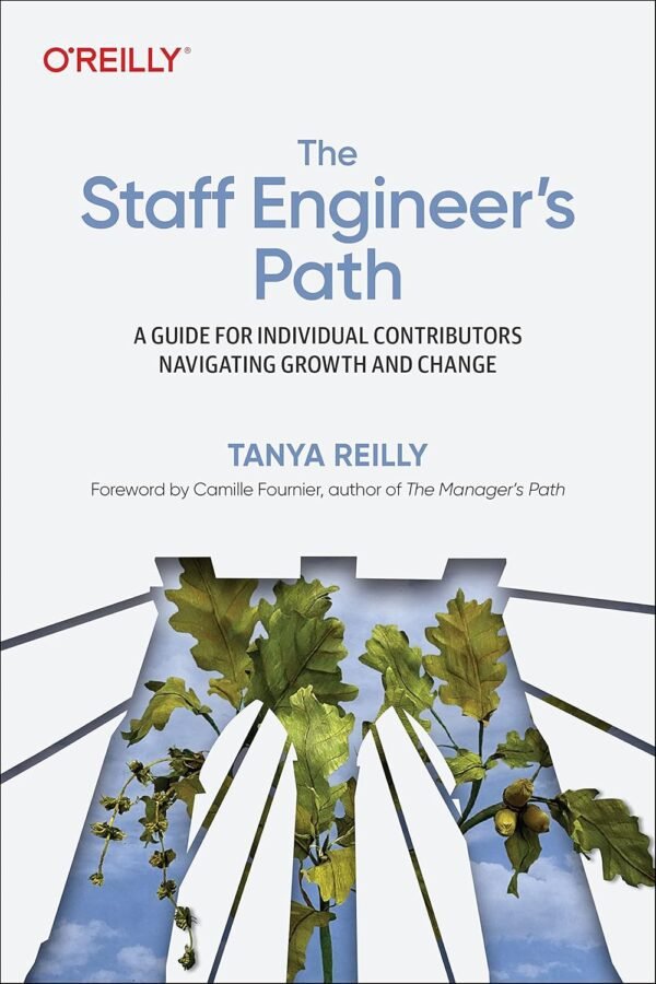 The Staff Engineer's Path: A Guide for Individual Contributors Navigating The Staff Engineer's Path: A Guide for Individual Contributors Navigating Growth and Change