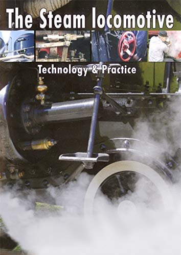 The Steam Locomotive, How it Works, Technology & Practice