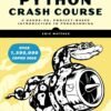 Python Crash Course, 3rd Edition: A Hands-On, Project-Based Introduction to Python Crash Course, 3rd Edition: A Hands-On, Project-Based Introduction to Programming