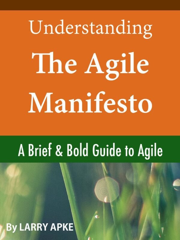 Understanding The Agile Manifesto: A Brief & Bold Guide to Agile