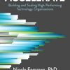Accelerate: The Science of Lean Software and DevOps: Building and Accelerate: The Science of Lean Software and DevOps: Building and Scaling High Performing Technology Organizations
