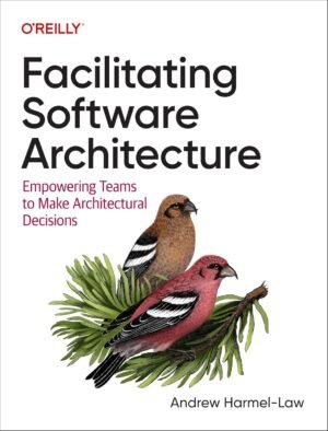 Facilitating Software Architecture: Empowering Teams to Make Architectural Decisions Facilitating Software Architecture: Empowering Teams to Make Architectural Decisions