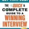 Get That Job!: The Quick and Complete Guide to a Winning Interview