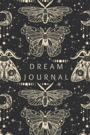 Dream Journal Notebook: Diary. Track Your Dreams, Interpretations. Ideal Gift for Women, Girls, Men (Personal Growth/ Spiritual Growth)