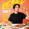 The Rebel Diet: Feed Your Appetite and Lose Weight with 100 Defiantly Delicious Recipes