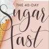 The 40-Day Sugar Fast: Where Physical Detox Meets Spiritual Transformation